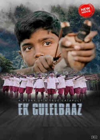 Ek Gulelbaaz the Catapult (2019)