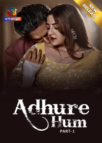 Adhure Hum (2024) UNRATED S01 Part 1 Hot Web Series full movie